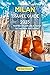 MILAN TRAVEL GUIDE 2023: Ho...