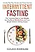 INTERMITTENT FASTING: The C...