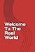 Welcom To The Real World