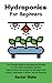 Hydroponics For Beginners: ...
