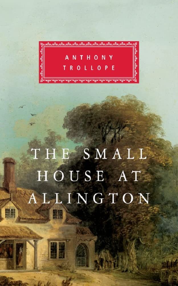 The Small House at Allington: Anthony Trollope (Classics, Literature) [Annotated]