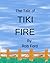 The Tale of Tiki Fire (The ...