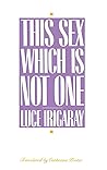 This Sex Which is Not One by Luce Irigaray