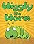 Wiggly the Worm: Fun Short ...