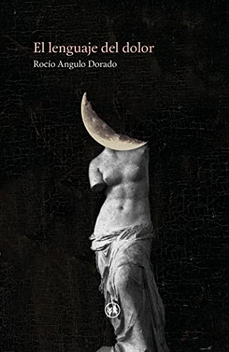 Portada de El lenguaje del dolor, de Rocío Angulo Dorado