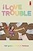 I Love Trouble #2