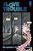 I Love Trouble #4