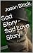 Sad Story - Sad Love Story