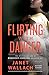 Flirting with Danger: The M...