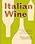 Italian Wine: The History, Regions, and Grapes of an Iconic Wine Country