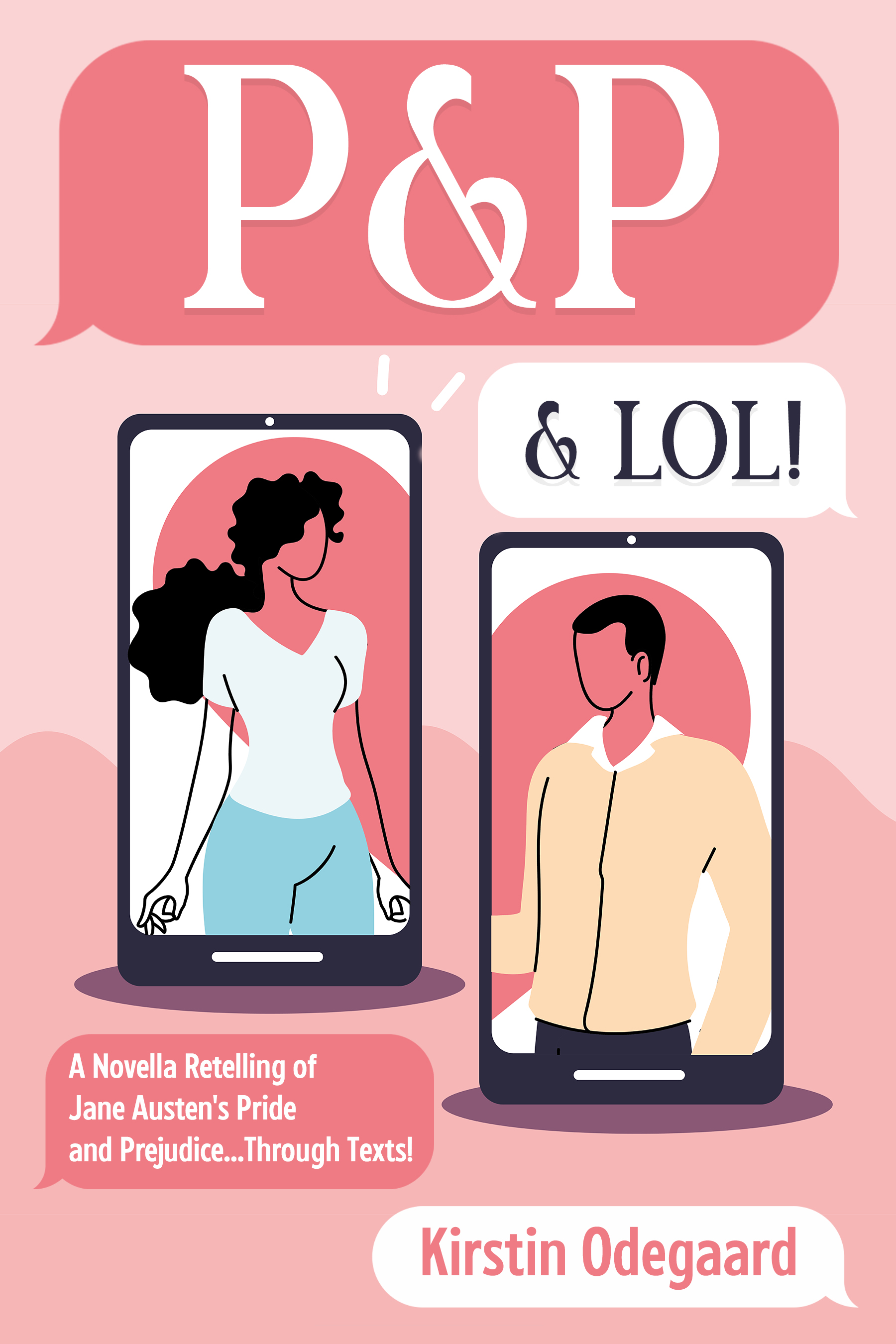 P & P & LOL!: a Novella Retelling of Jane Austen's Pride and Prejudice...Through Texts! (Modern Austen)