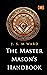 The Master Mason’s Handbook by J. S. M Ward