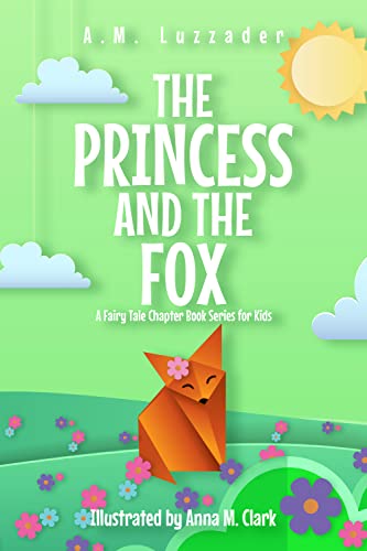 The Princess and the Fox: A Fairy Tale Chapter Book Series for Kids (Kindle Edition)