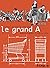 Le Grand A: Il mange 195 jours de votre vie (French Edition)