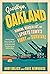 Goodbye, Oakland by Andy Dolich