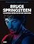 Bruce Springsteen. La historia detrás de sus 344 canciones