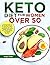 KETO DIET FOR WOMEN OVER 50...