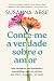 Conte-me a Verdade Sobre o Amor