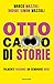 Otto ca**o di storie