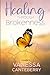 Healing Through Brokenness by Vanessa Canteberry