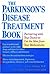 The Parkinson's Disease Treatment Book by J. Eric Ahlskog