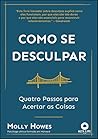 Como se desculpar - quatro passos para acertar as coisas (Em Portugues do Brasil)