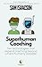 Superhuman Coaching by Sam Isaacson