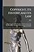 Copyright, its History and its Law: Being a Summary of the Principles and Practice of Copyright With Special Reference to the American Code of 1909 and the British act of 1911