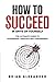 How to Succeed (In Spite of Yourself) by Brian Alexander