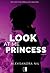 Look at Me Princess (Look, #1)