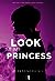 Look at Me Princess (Look, #1)