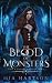 The Blood of Monsters: A Paranormal Fantasy Reverse Harem Novel (Her Cursed Protectors)
