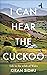I Can Hear the Cuckoo by Kiran Sidhu
