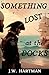 Something Lost at the Docks by J.W. Hartman