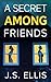 A Secret Among Friends