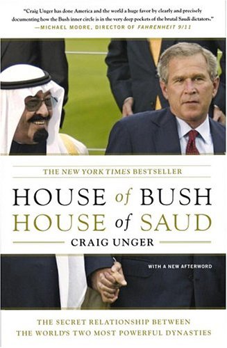 House of Bush, House of Saud: The Secret Relationship Between the World's Two Most Powerful Dynasties