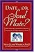 Date...or Soul Mate? How To Know If Someone Is Worth Pursuing In Two Dates Or Less