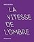 La vitesse de l'ombre
