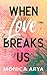 When Love Breaks Us