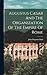 Augustus Cæsar And The Organization Of The Empire Of Rome
