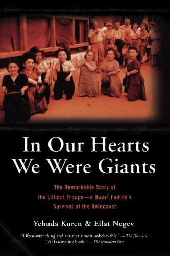 In Our Hearts We Were Giants: The Remarkable Story of the Lilliput Troupe-A Dwarf Family's Survival of the Holocaust
