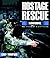 Hostage Rescue Manual: Tactics of the Counter-Terrorist Professionals-Revised Edition