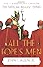 All the Pope's Men: The Inside Story of How the Vatican Really Thinks