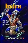 INDRA The Rise and Fall of a Hero INDRA The Rise and Fall of a Hero