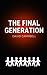 The Final Generation