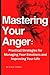 Mastering Your Anger:: Prac...