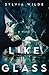 Like Glass: A Novel
