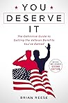 You Deserve It: The Definitive Guide to Getting the Veteran Benefits You've Earned (Second Edition) You Deserve It: The Definitive Guide to Getting the Veteran Benefits You've Earned (Second Edition)