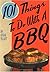 101 Things To Do With a BBQ