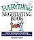 The Everything Negotiating Book: Savvy Techniques For Getting What You Want --at Work And At Home (Everything (Business & Personal Finance))